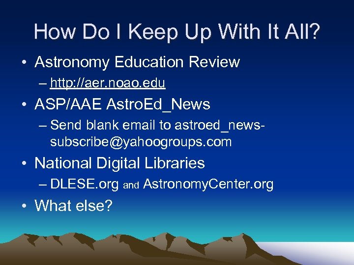 How Do I Keep Up With It All? • Astronomy Education Review – http: