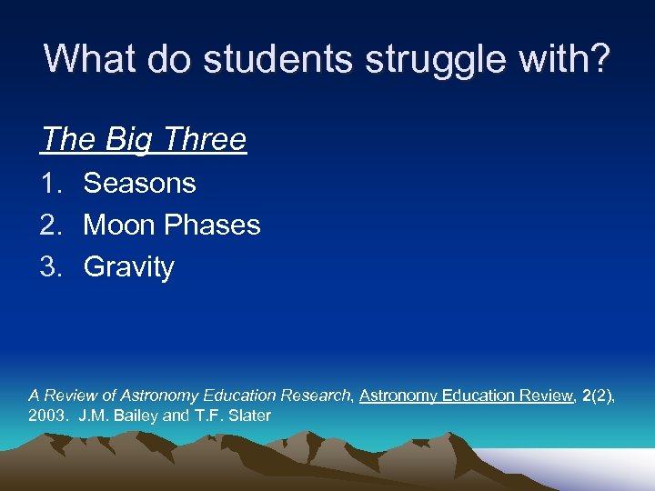 What do students struggle with? The Big Three 1. Seasons 2. Moon Phases 3.