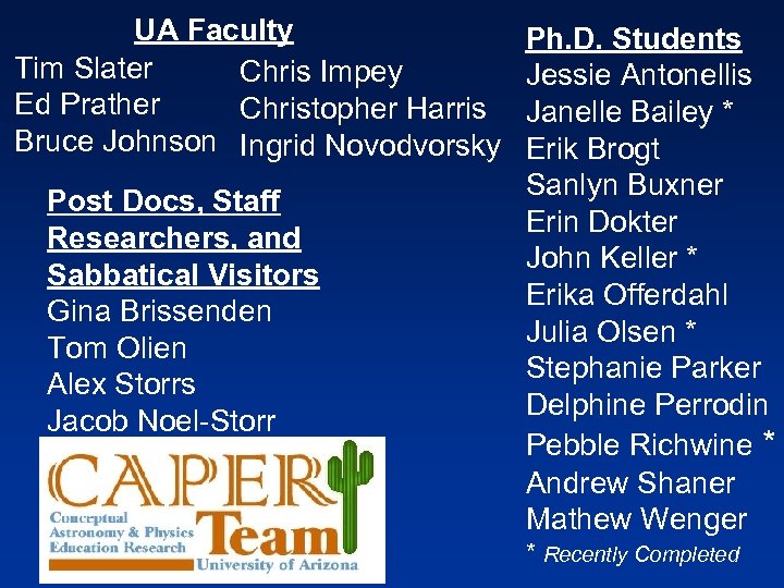 UA Faculty Tim Slater Chris Impey Ed Prather Christopher Harris Bruce Johnson Ingrid Novodvorsky