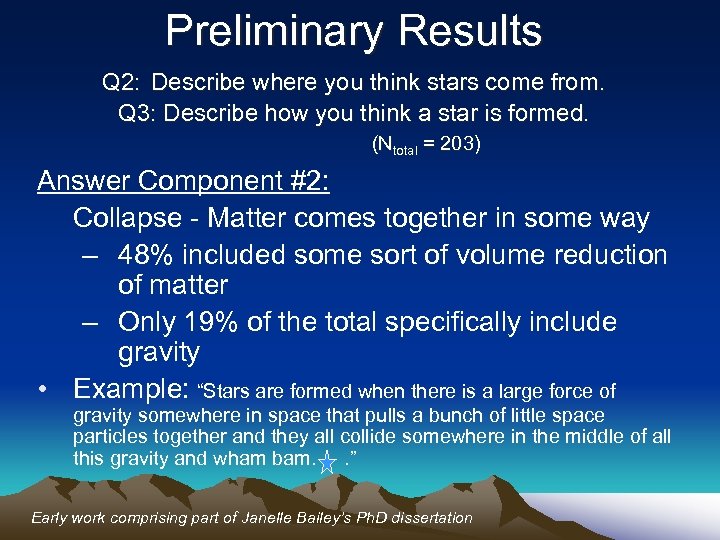 Preliminary Results Q 2: Describe where you think stars come from. Q 3: Describe