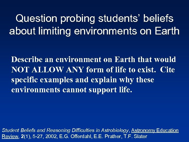Question probing students’ beliefs about limiting environments on Earth Describe an environment on Earth