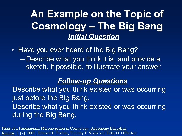 An Example on the Topic of Cosmology – The Big Bang Initial Question •
