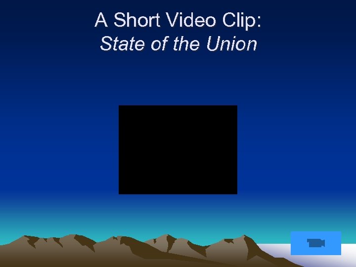 A Short Video Clip: State of the Union 