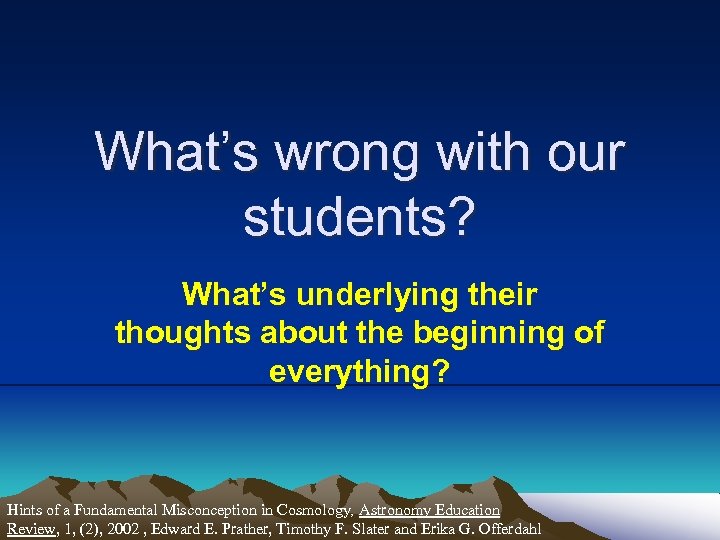 What’s wrong with our students? What’s underlying their thoughts about the beginning of everything?