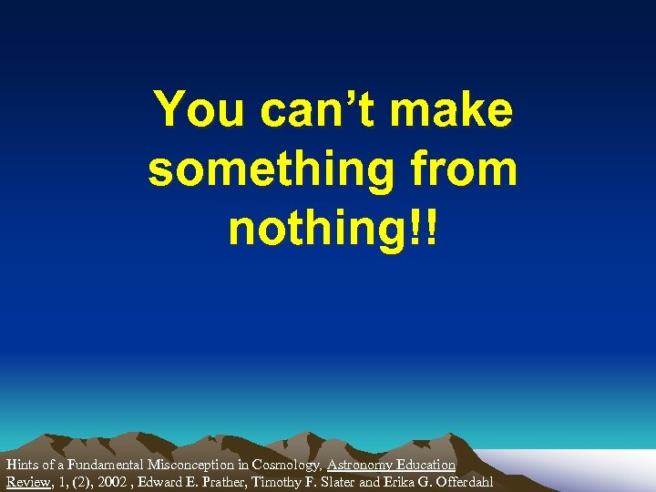 You can’t make something from nothing!! Hints of a Fundamental Misconception in Cosmology, Astronomy