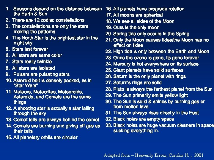 1. Seasons depend on the distance between the Earth & Sun 2. There are