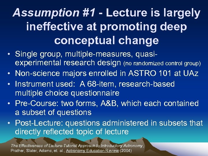 Assumption #1 - Lecture is largely ineffective at promoting deep conceptual change • Single
