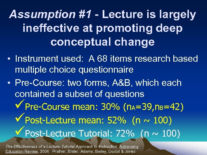 Assumption #1 - Lecture is largely ineffective at promoting deep conceptual change • Instrument