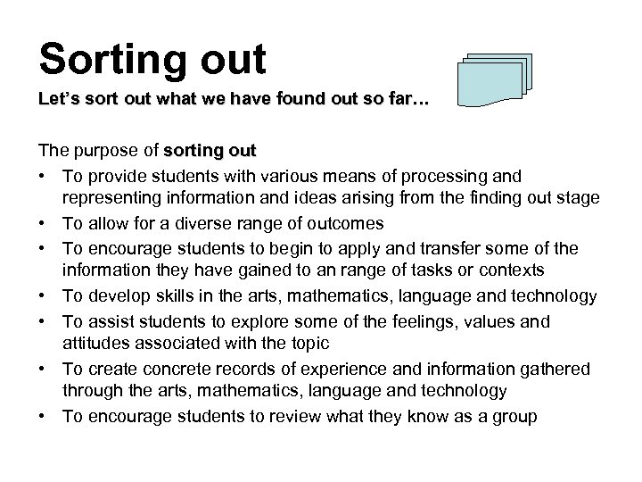 Sorting out Let’s sort out what we have found out so far… The purpose