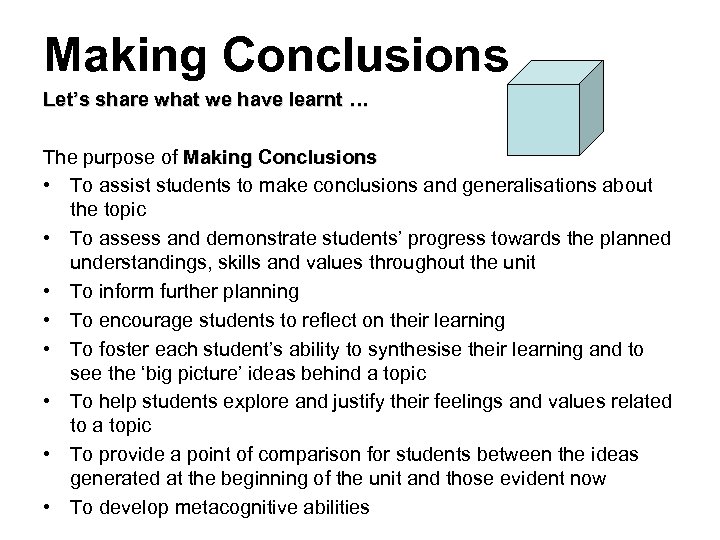 Making Conclusions Let’s share what we have learnt … The purpose of Making Conclusions