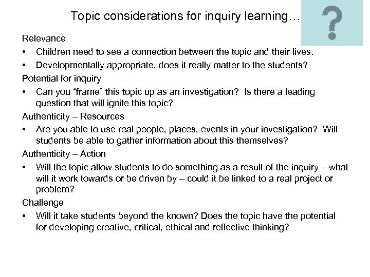 Topic considerations for inquiry learning… Relevance • Children need to see a connection between