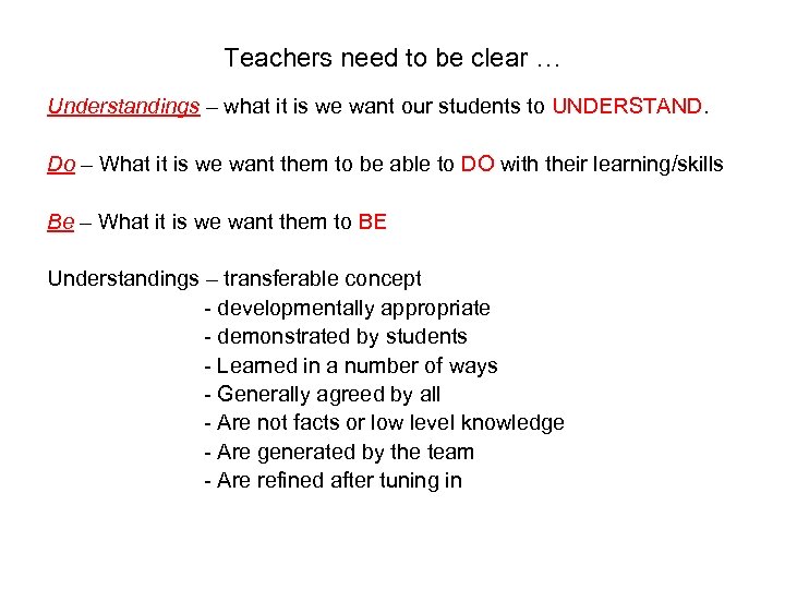 Teachers need to be clear … Understandings – what it is we want our