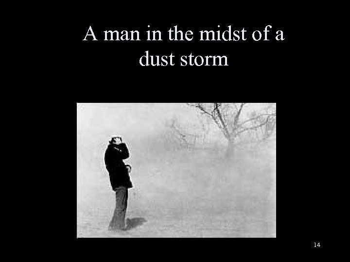 A man in the midst of a dust storm 14 