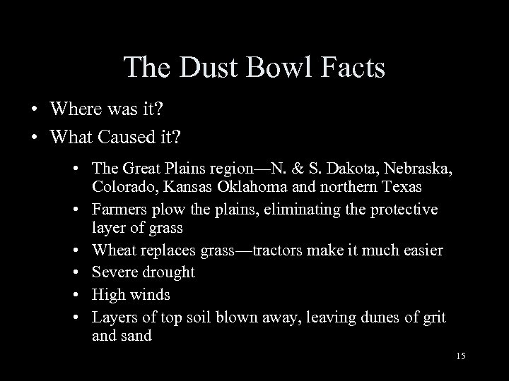 The Dust Bowl Facts • Where was it? • What Caused it? • The