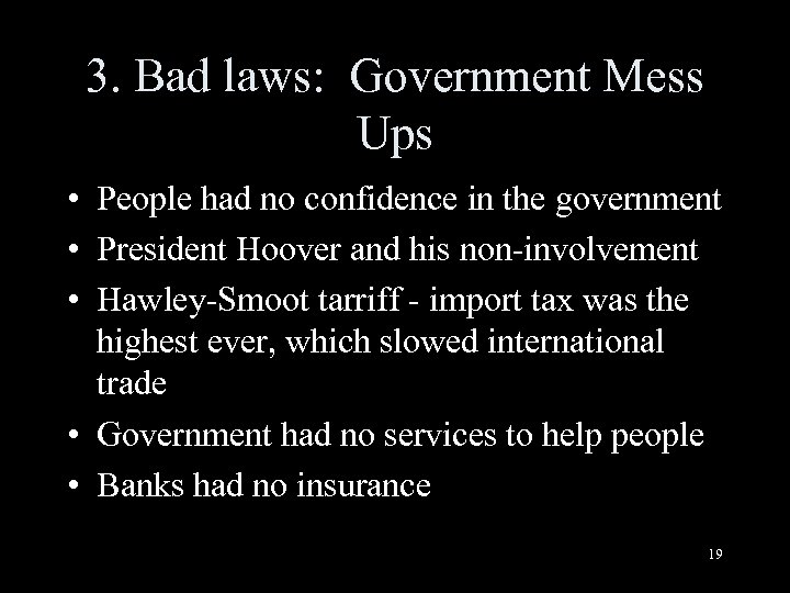 3. Bad laws: Government Mess Ups • People had no confidence in the government