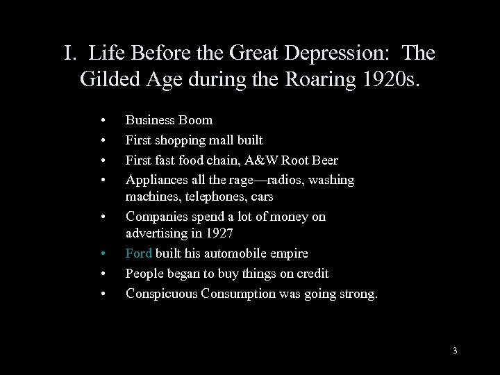 I. Life Before the Great Depression: The Gilded Age during the Roaring 1920 s.