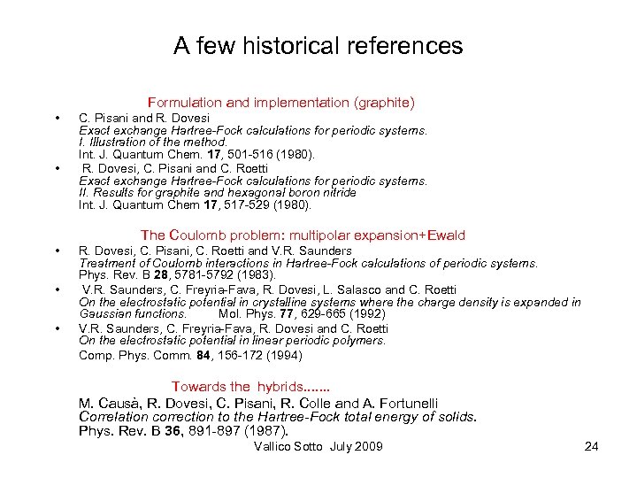 A few historical references Formulation and implementation (graphite) • • C. Pisani and R.