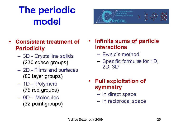 The periodic model • Consistent treatment of Periodicity – 3 D - Crystalline solids