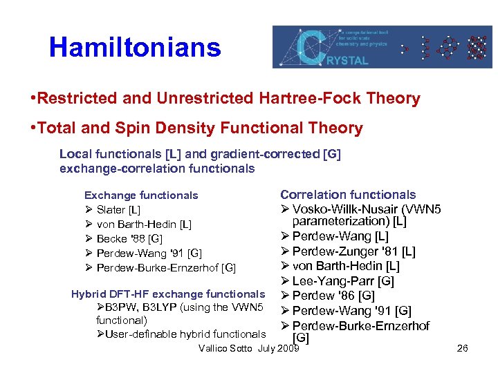Hamiltonians • Restricted and Unrestricted Hartree-Fock Theory • Total and Spin Density Functional Theory