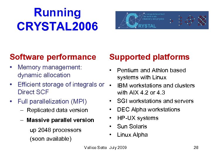 Running CRYSTAL 2006 Software performance Supported platforms • Memory management: • Pentium and Athlon