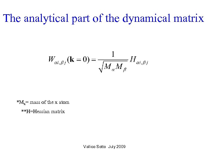 The analytical part of the dynamical matrix *Mx= mass of the x atom **H=Hessian