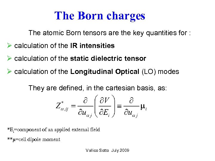 The Born charges The atomic Born tensors are the key quantities for : Ø