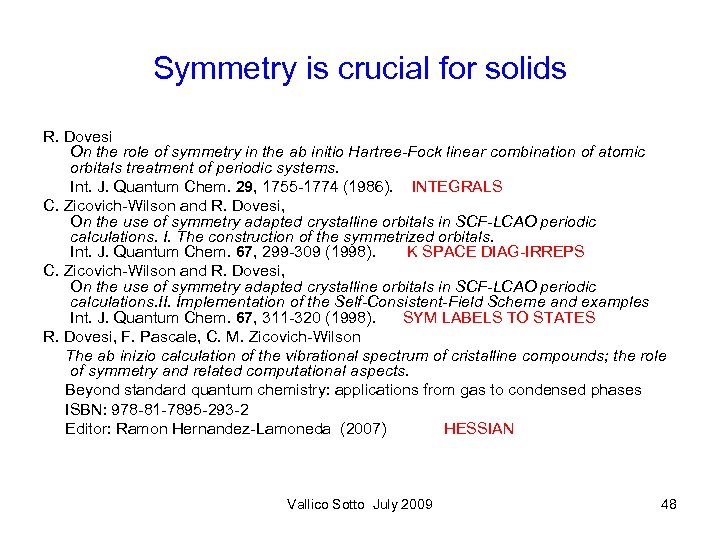 Symmetry is crucial for solids R. Dovesi On the role of symmetry in the
