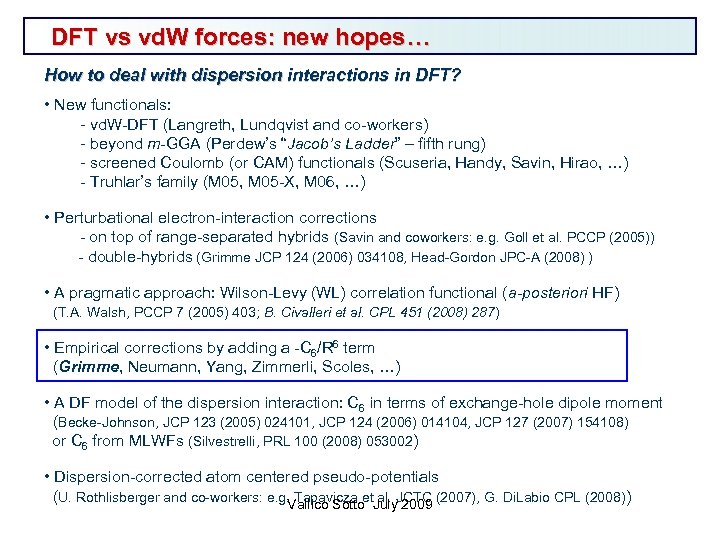 DFT vs vd. W forces: new hopes… How to deal with dispersion interactions in