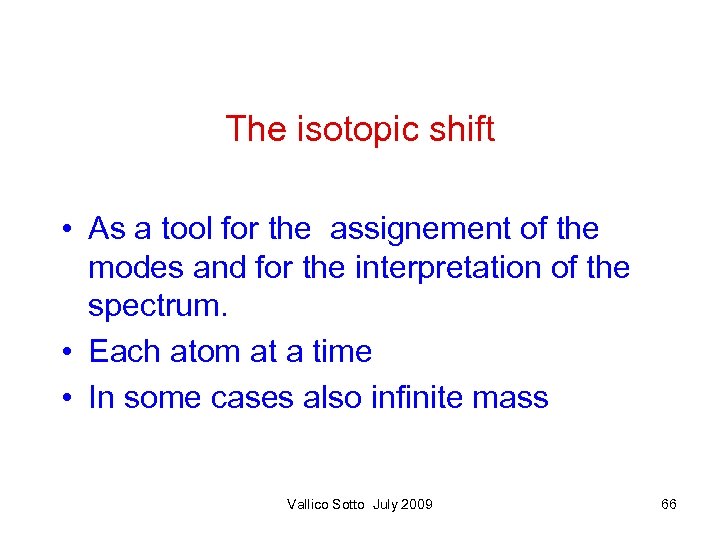The isotopic shift • As a tool for the assignement of the modes and