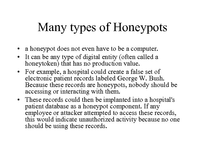 Many types of Honeypots • a honeypot does not even have to be a