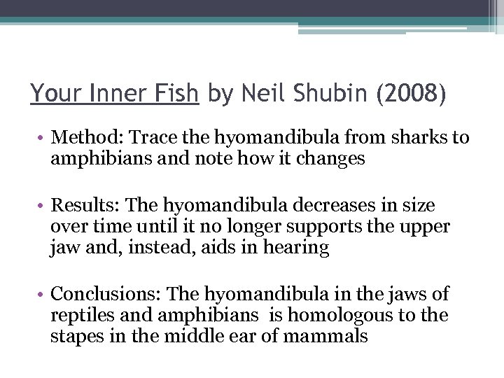 Your Inner Fish by Neil Shubin (2008) • Method: Trace the hyomandibula from sharks