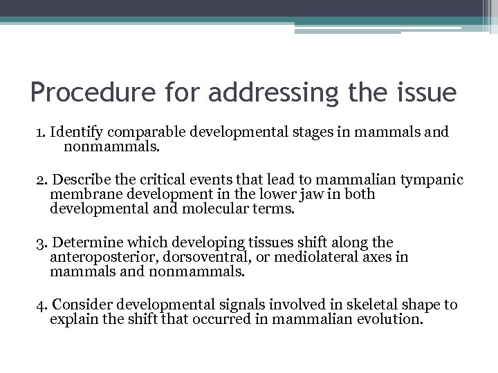 Procedure for addressing the issue 1. Identify comparable developmental stages in mammals and nonmammals.