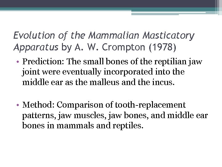 Evolution of the Mammalian Masticatory Apparatus by A. W. Crompton (1978) • Prediction: The