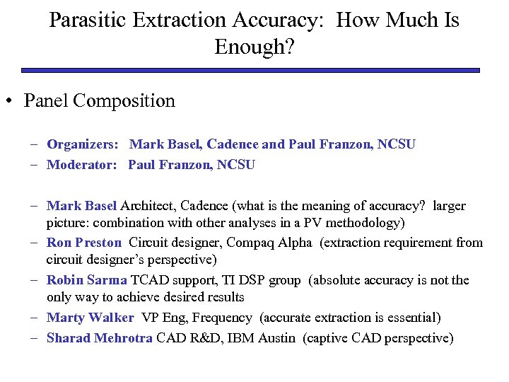 Parasitic Extraction Accuracy: How Much Is Enough? • Panel Composition – Organizers: Mark Basel,
