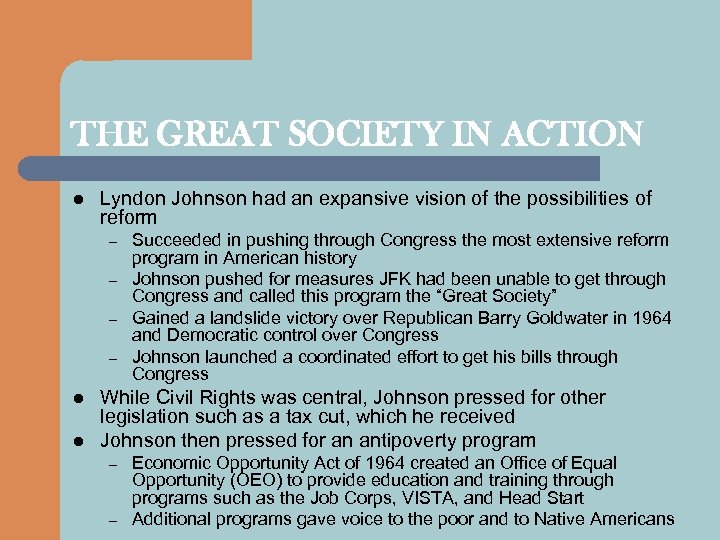 THE GREAT SOCIETY IN ACTION l Lyndon Johnson had an expansive vision of the