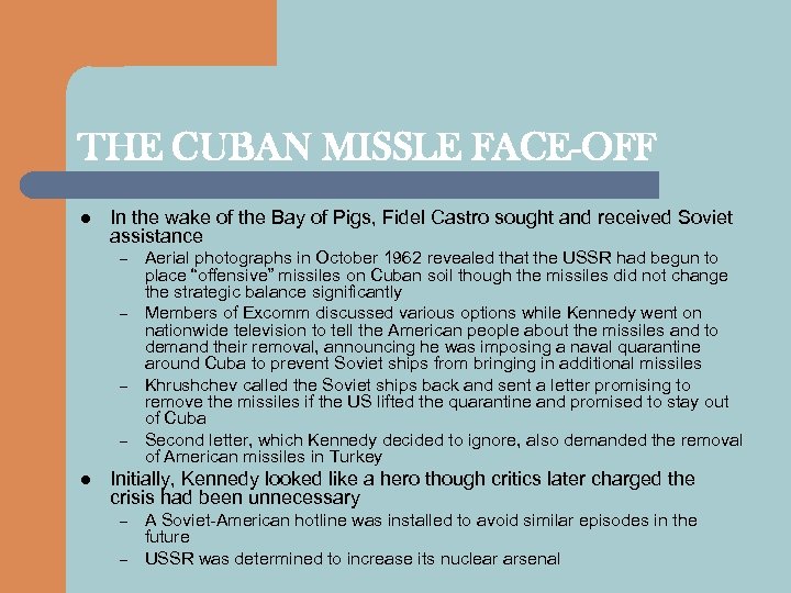 THE CUBAN MISSLE FACE-OFF l In the wake of the Bay of Pigs, Fidel
