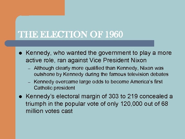 THE ELECTION OF 1960 l Kennedy, who wanted the government to play a more