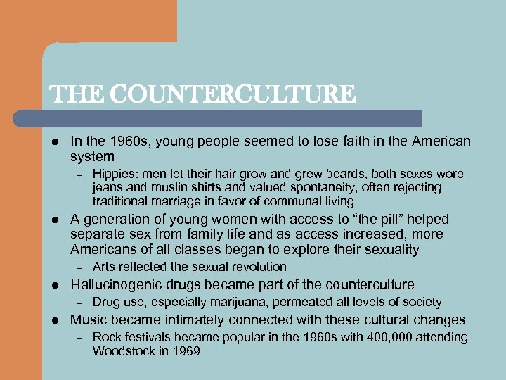 THE COUNTERCULTURE l In the 1960 s, young people seemed to lose faith in