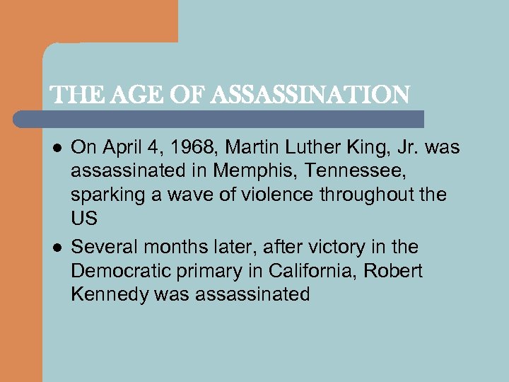 THE AGE OF ASSASSINATION l l On April 4, 1968, Martin Luther King, Jr.