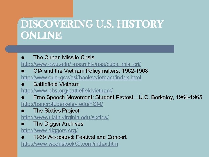 DISCOVERING U. S. HISTORY ONLINE The Cuban Missile Crisis http: //www. gwu. edu/~nsarchiv/nsa/cuba_mis_cri/ l