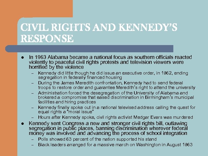 CIVIL RIGHTS AND KENNEDY’S RESPONSE l In 1963 Alabama became a national focus as