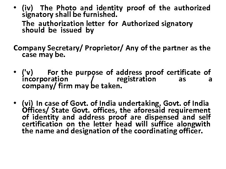  • (iv) The Photo and identity proof of the authorized signatory shall be