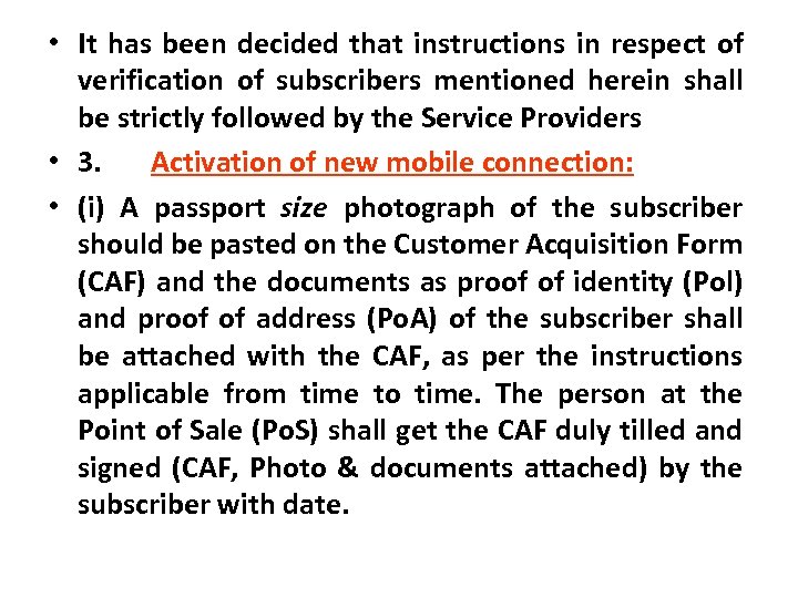  • It has been decided that instructions in respect of verification of subscribers