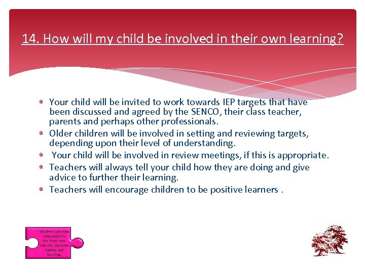 14. How will my child be involved in their own learning? Your child will