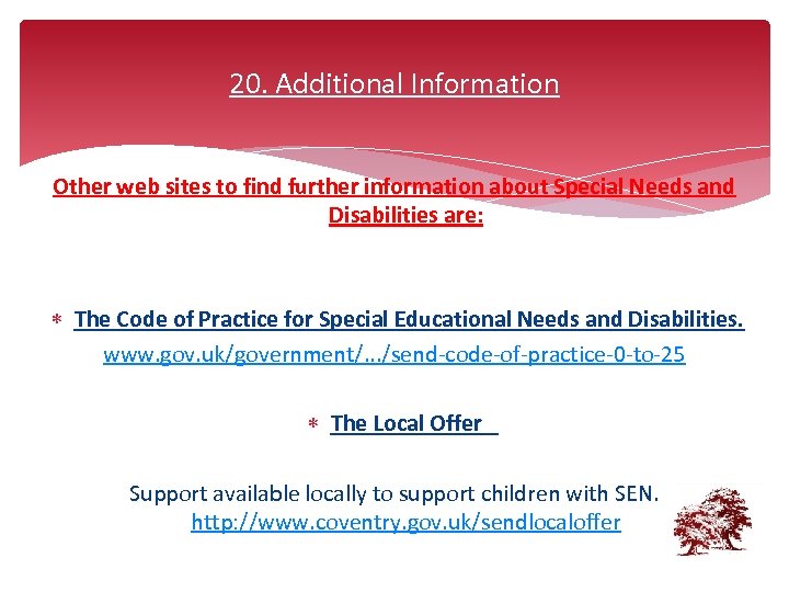 20. Additional Information Other web sites to find further information about Special Needs and