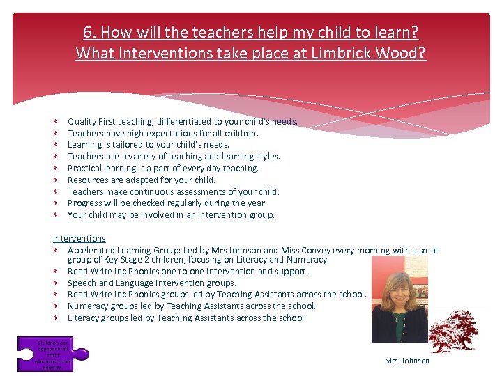 6. How will the teachers help my child to learn? What Interventions take place