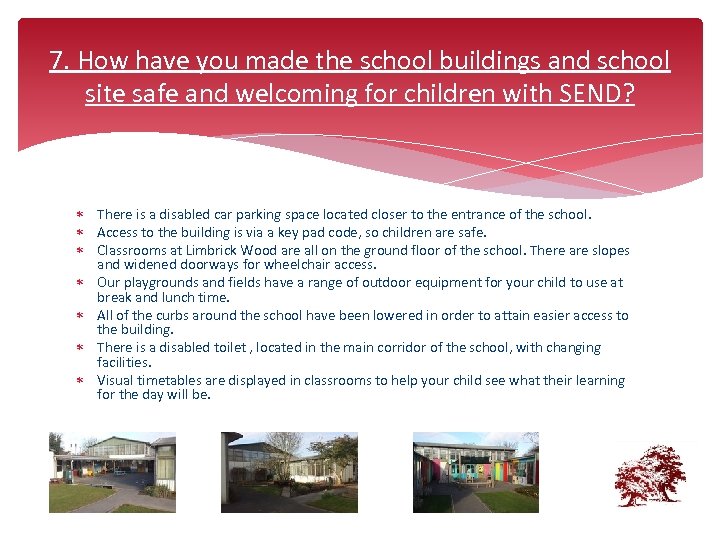 7. How have you made the school buildings and school site safe and welcoming