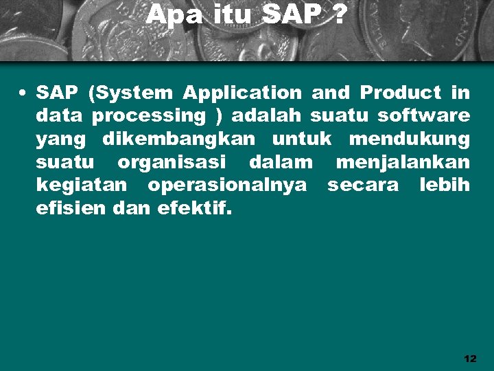 Apa itu SAP ? • SAP (System Application and Product in data processing )