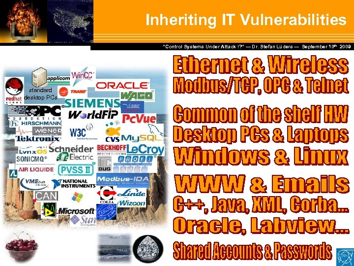 Inheriting IT Vulnerabilities Dr. Stefan Lüders — September Februar 2007 “Control Systems Under Attack