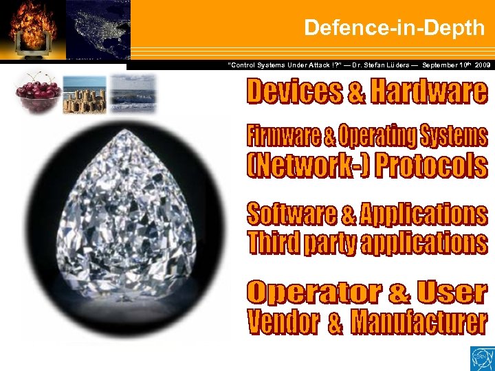 Defence-in-Depth Dr. Stefan Lüders — September Februar 2007 “Control Systems Under Attack !? ”